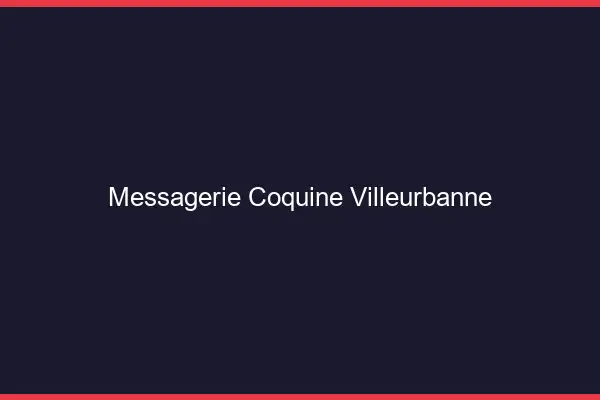 Messagerie Coquine Villeurbanne