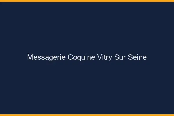 Messagerie Coquine Vitry-sur-Seine
