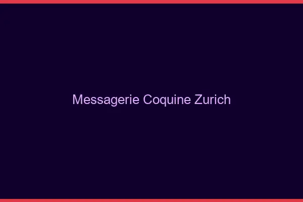 Messagerie Coquine Zurich
