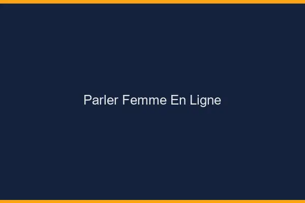 Parler Femme en Ligne