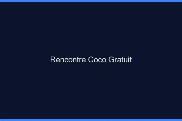 Rencontre Coco Gratuit