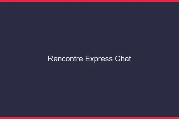 Rencontre Express Chat