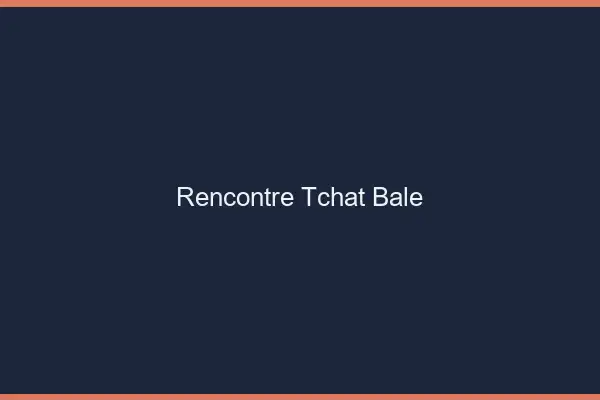 Rencontre Tchat Bâle