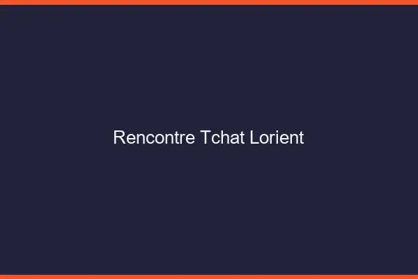 Rencontre Tchat Lorient
