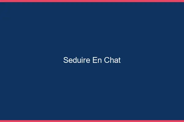 Séduire en Chat