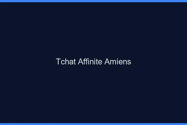 Tchat Affinité Amiens
