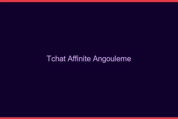Tchat Affinité Angoulême