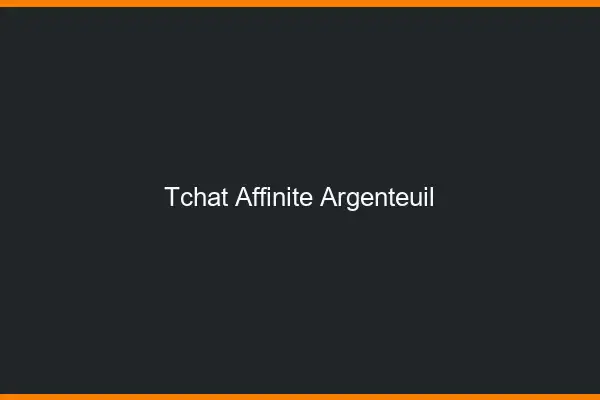 Tchat Affinité Argenteuil