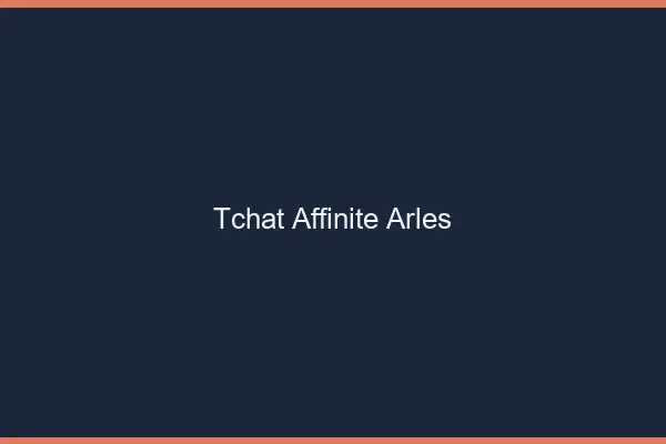 Tchat Affinité Arles