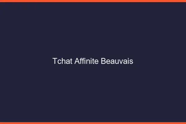 Tchat Affinité Beauvais