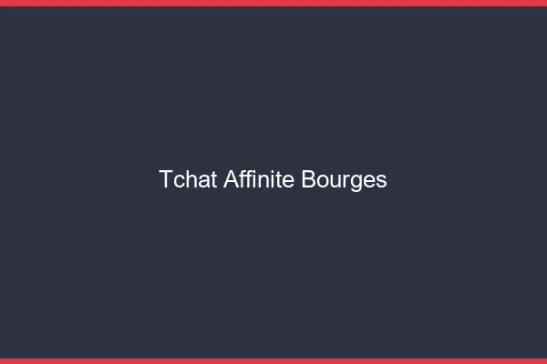 Tchat Affinité Bourges