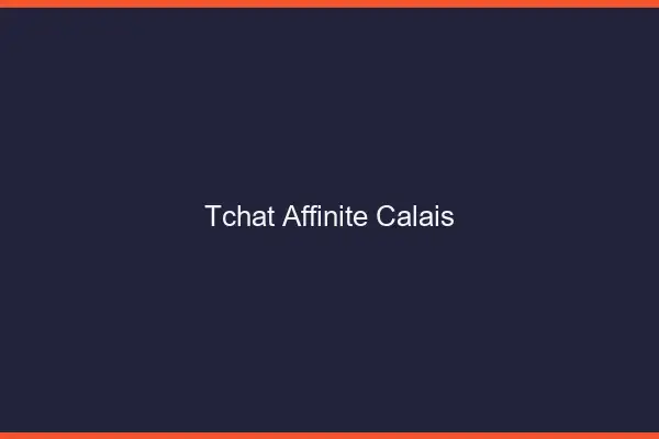 Tchat Affinité Calais