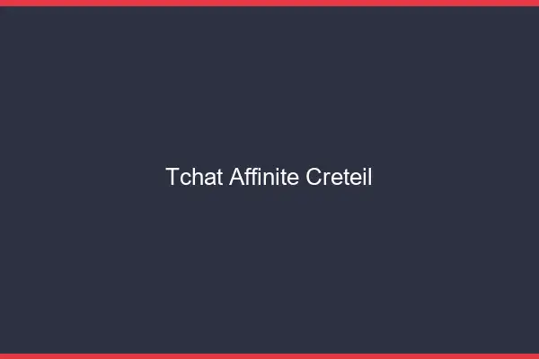 Tchat Affinité Créteil