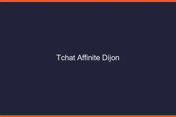 Tchat Affinité Dijon