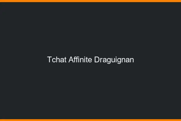 Tchat Affinité Draguignan