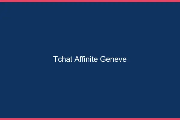 Tchat Affinité Genève