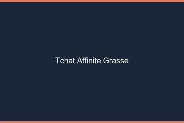 Tchat Affinité Grasse