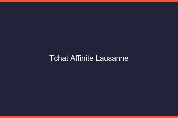 Tchat Affinité Lausanne