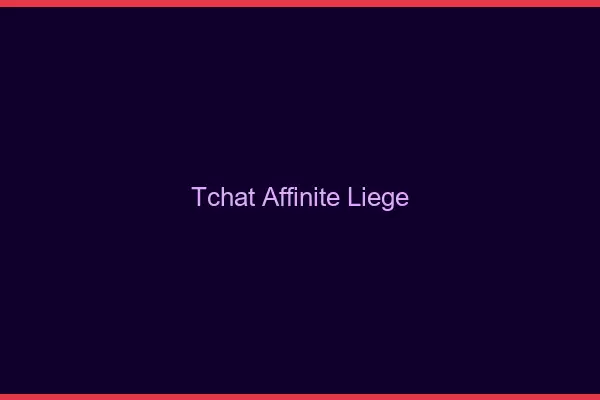 Tchat Affinité Liège