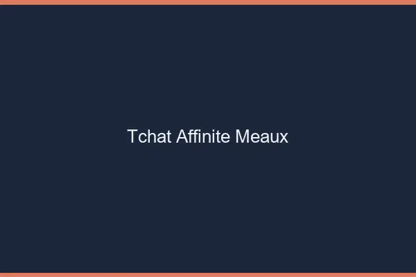 Tchat Affinité Meaux