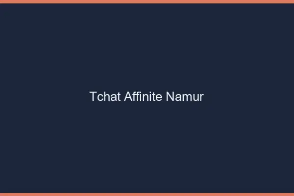 Tchat Affinité Namur
