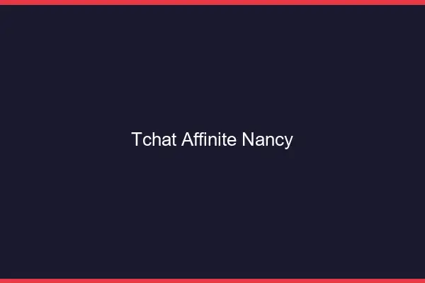 Tchat Affinité Nancy