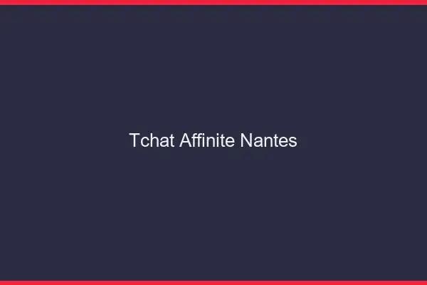 Tchat Affinité Nantes