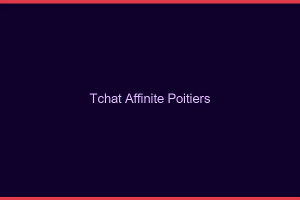 Tchat Affinité Poitiers