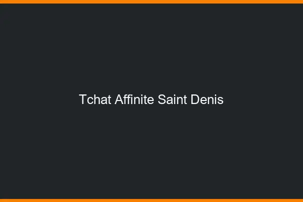 Tchat Affinité Saint-Denis