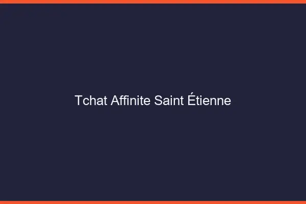 Tchat Affinité Saint-Étienne
