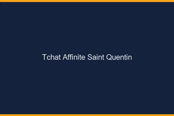Tchat Affinité Saint-Quentin