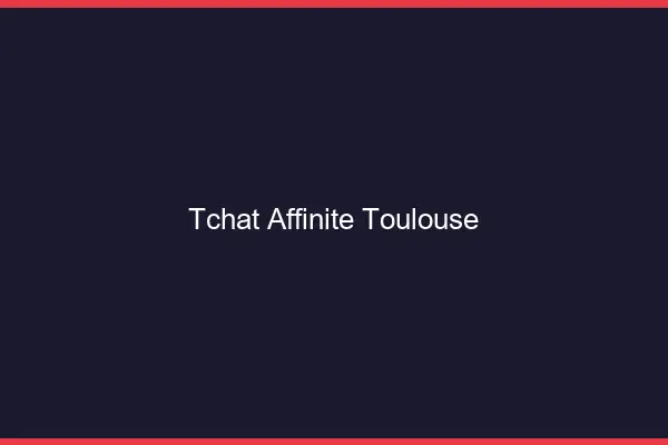 Tchat Affinité Toulouse