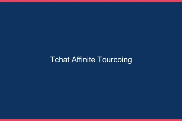Tchat Affinité Tourcoing