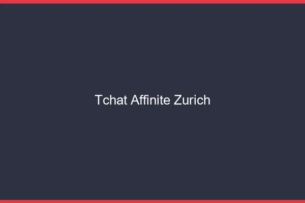 Tchat Affinité Zurich