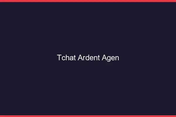 Tchat Ardent Agen