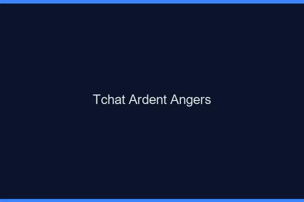 Tchat Ardent Angers