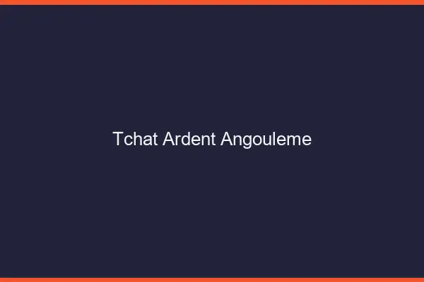 Tchat Ardent Angoulême