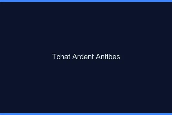 Tchat Ardent Antibes