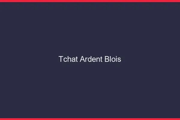 Tchat Ardent Blois