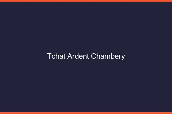 Tchat Ardent Chambéry