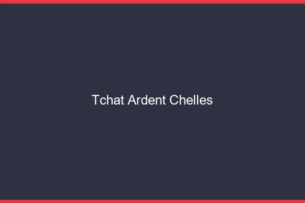 Tchat Ardent Chelles