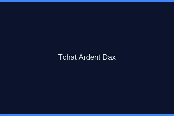 Tchat Ardent Dax