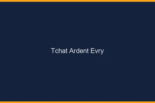 Tchat Ardent Évry