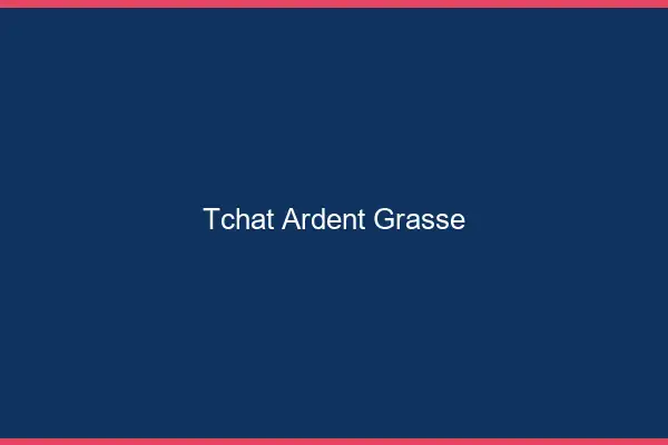 Tchat Ardent Grasse