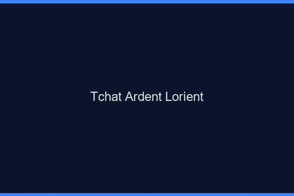 Tchat Ardent Lorient