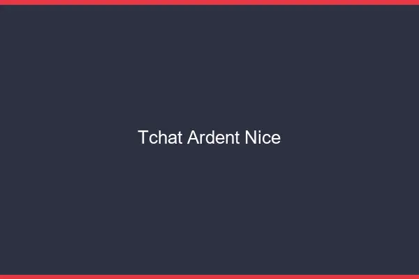 Tchat Ardent Nice