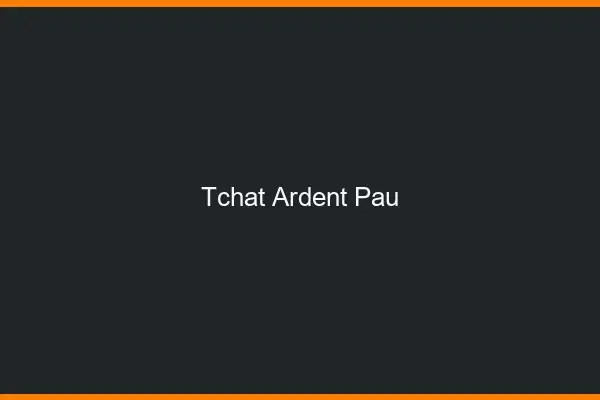 Tchat Ardent Pau