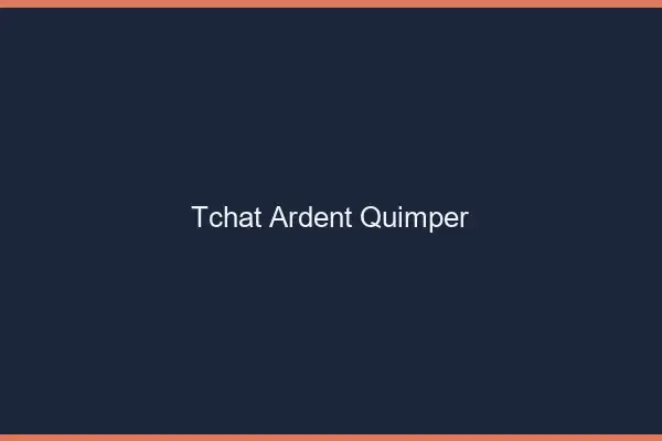 Tchat Ardent Quimper