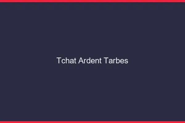 Tchat Ardent Tarbes