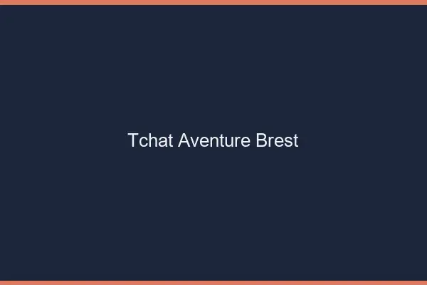 Tchat Aventure Brest